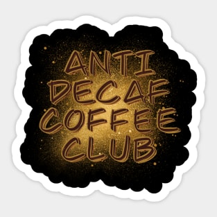 Anti Decaf Coffee Club - Coffee love - Coffee gift Sticker